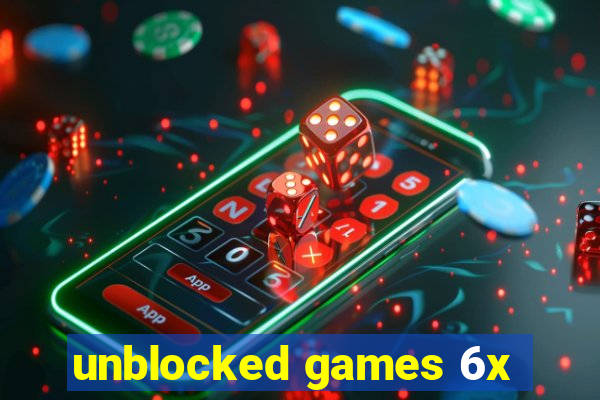 unblocked games 6x